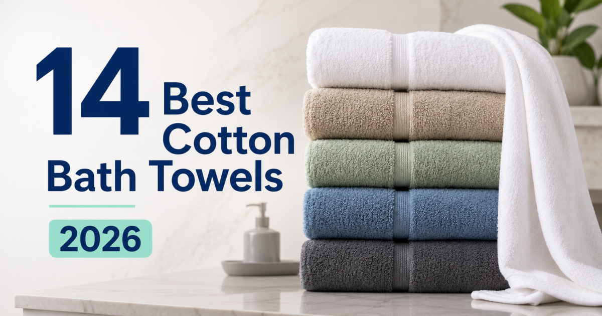 14 Best Cotton Bath Towels 2026 – Expert Picks for Luxurious Family Baths